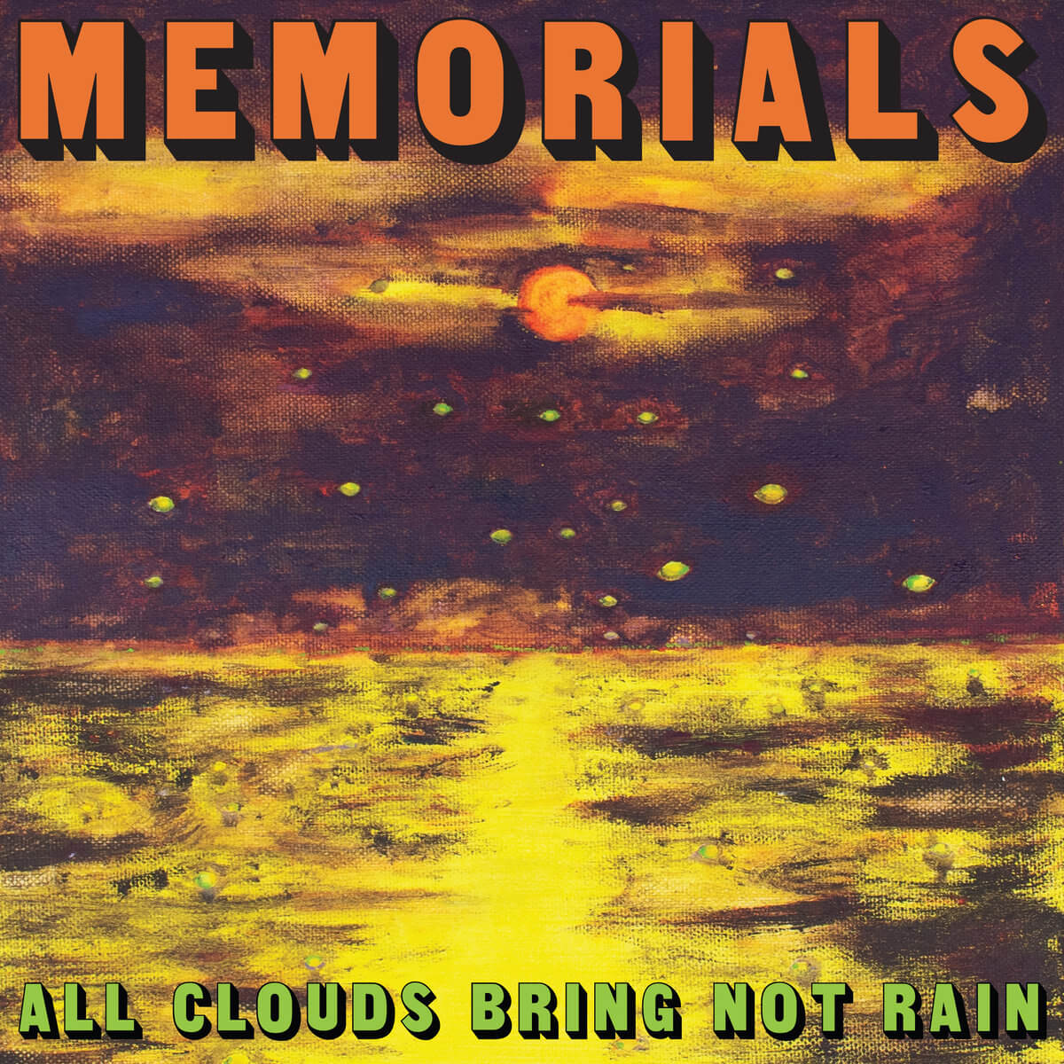 ALL CLOUDS BRING NOT RAIN - MEMORIALS
