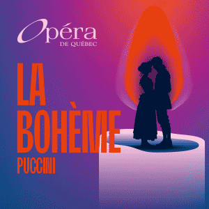 L'opéra de Québec - La bohème