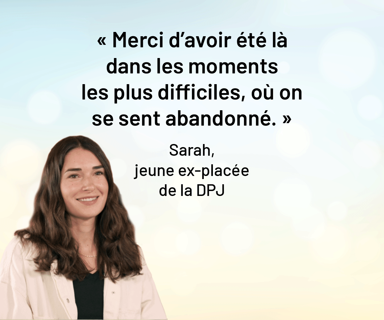 MSSS - Campagne de sensibilisation et de valorisation au travail des intervenants de la DPJ Sarah