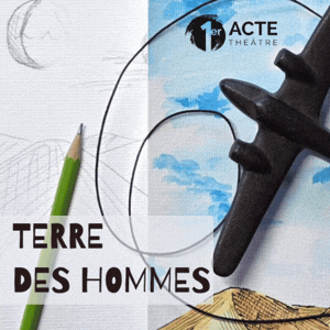 Théâtre Premier acte - Terre des hommes
